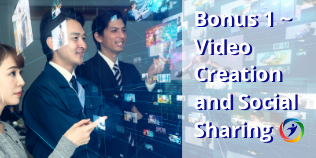 Bonus 1 ~ Video Creation and Social Sharing